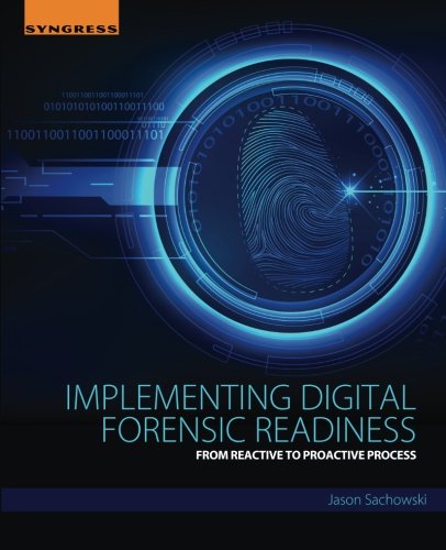 Implementing digital forensic readiness : from reactive to proactive process
