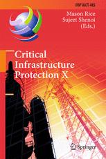 Critical Infrastructure Protection X: 10th IFIP WG 11.10 International Conference, ICCIP 2016, Arlington, VA, USA, March 14-16, 2016, Revised Selected