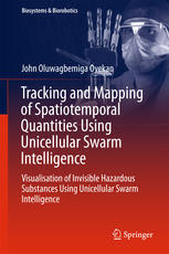 Tracking and Mapping of Spatiotemporal Quantities Using Unicellular Swarm Intelligence: Visualisation of Invisible Hazardous Substances Using Unicellu