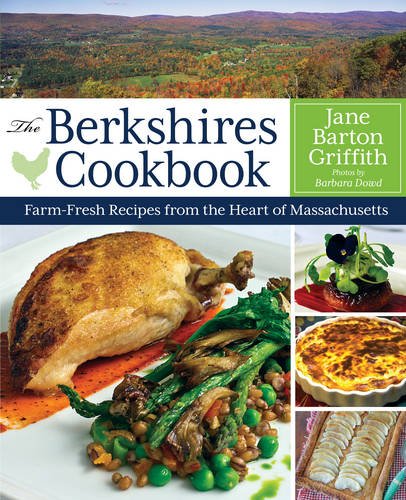 The Berkshires cookbook : farm-fresh recipes from the heart of Massachusetts