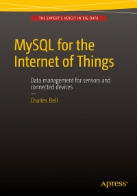 MySQL for the Internet of Things: Data management for sensors and connected devices