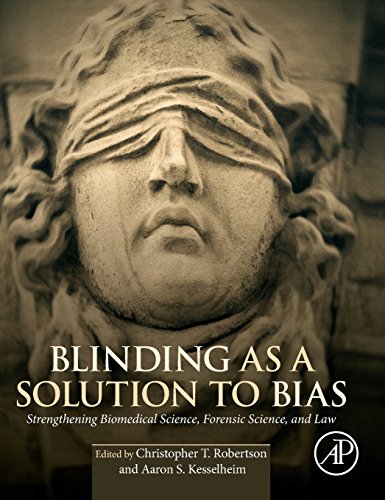 Blinding as a Solution to Bias. Strengthening Biomedical Science, Forensic Science, and Law
