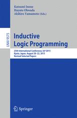Inductive Logic Programming: 25th International Conference, ILP 2015, Kyoto, Japan, August 20-22, 2015, Revised Selected Papers