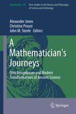 A Mathematicians Journeys: Otto Neugebauer and Modern Transformations of Ancient Science