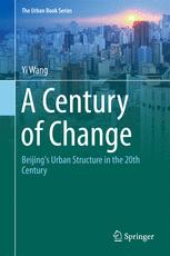 A Century of Change: Beijings Urban Structure in the 20th Century