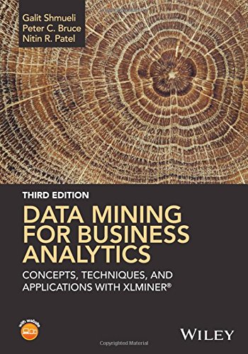 Data Mining for Business Analytics: Concepts, Techniques, and Applications with XLMiner