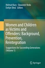 Women and Children as Victims and Offenders: Background, Prevention, Reintegration: Suggestions for Succeeding Generations (Volume 1)