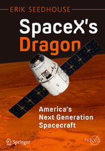 SpaceXs Dragon: Americas Next Generation Spacecraft