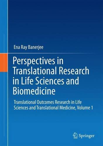 Perspectives in Translational Research in Life Sciences and Biomedicine: Translational Outcomes Research in Life Sciences and Translational Medicine,