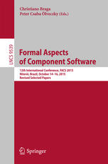 Formal Aspects of Component Software: 12th International Conference, FACS 2015, Niterói, Brazil, October 14-16, 2015, Revised Selected Papers