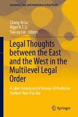 Legal Thoughts between the East and the West in the Multilevel Legal Order: A Liber Amicorum in Honour of Professor Herbert Han-Pao Ma