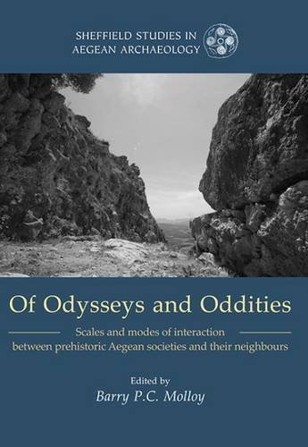 Of Odysseys and Oddities: Scales and Modes of Interaction Between Prehistoric Aegean Societies and their Neighbours