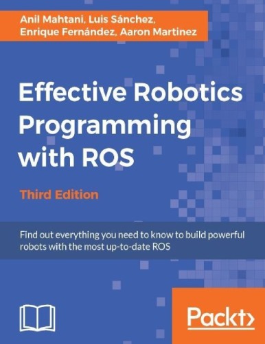 Effective Robotics Programming with ROS
