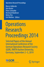 Operations Research Proceedings 2014: Selected Papers of the Annual International Conference of the German Operations Research Society (GOR), RWTH Aac