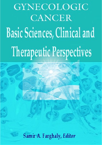 Gynecologic Cancers Basic Sciences, Clinical and Therapeutic Perspectives.