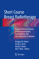 Short Course Breast Radiotherapy: A Comprehensive Review of Hypofractionation, Partial Breast, and Intra-Operative Irradiation