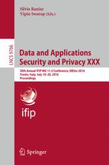 Data and Applications Security and Privacy XXX: 30th Annual IFIP WG 11.3 Conference, DBSec 2016, Trento, Italy, July 18-20, 2016. Proceedings