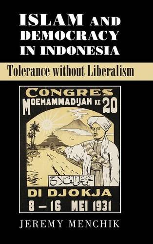 Islam and Democracy in Indonesia: Tolerance without Liberalism