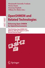 OpenSHMEM and Related Technologies. Enhancing OpenSHMEM for Hybrid Environments: Third Workshop, OpenSHMEM 2016, Baltimore, MD, USA, August 2 – 4, 201