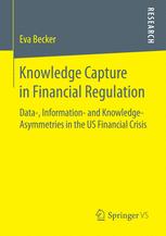Knowledge Capture in Financial Regulation: Data-, Information- and Knowledge-Asymmetries in the US Financial Crisis