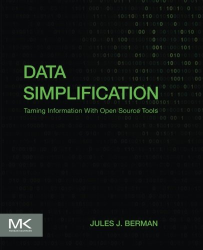 Data simplification : taming information with open source tools