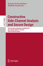 Constructive Side-Channel Analysis and Secure Design: 7th International Workshop, COSADE 2016, Graz, Austria, April 14-15, 2016, Revised Selected Pape