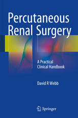 Percutaneous Renal Surgery: A Practical Clinical Handbook