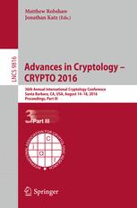 Advances in Cryptology – CRYPTO 2016: 36th Annual International Cryptology Conference, Santa Barbara, CA, USA, August 14-18, 2016, Proceedings, Part I