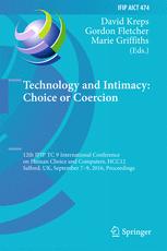 Technology and Intimacy: Choice or Coercion: 12th IFIP TC 9 International Conference on Human Choice and Computers, HCC12 2016, Salford, UK, September