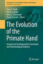 The Evolution of the Primate Hand: Anatomical, Developmental, Functional, and Paleontological Evidence