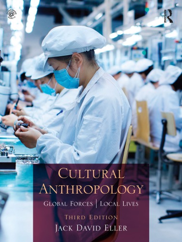 Cultural Anthropology: Global Forces, Local Lives