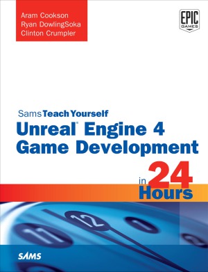 Unreal Engine 4 Game Development in 24 Hours