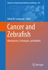 Cancer and Zebrafish: Mechanisms, Techniques, and Models
