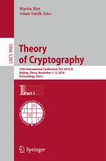 Theory of Cryptography: 14th International Conference, TCC 2016-B, Beijing, China, October 31-November 3, 2016, Proceedings, Part I