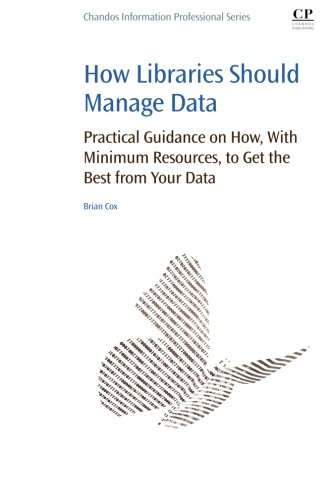 How libraries should manage data : practical guidance on how, with minimum resources, to get the best from your data