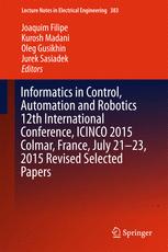 Informatics in Control, Automation and Robotics 12th International Conference, ICINCO 2015 Colmar, France, July 21-23, 2015 Revised Selected Papers