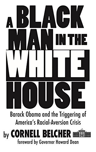 A Black Man in the White House: Barack Obama and the Triggering of America’s Racial-Aversion Crisis