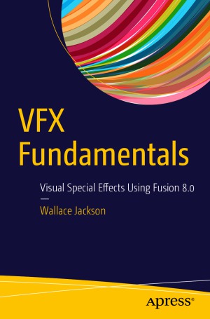 VFX Fundamentals  Visual Special Effects Using Fusion 8.0