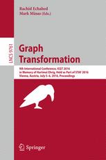 Graph Transformation: 9th International Conference, ICGT 2016, in Memory of Hartmut Ehrig, Held as Part of STAF 2016, Vienna, Austria, July 5-6, 2016,