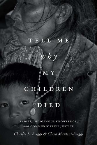 Tell Me Why My Children Died: Rabies, Indigenous Knowledge, and Communicative Justice