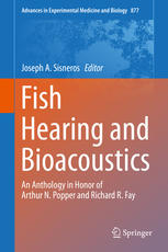 Fish Hearing and Bioacoustics: An Anthology in Honor of Arthur N. Popper and Richard R. Fay