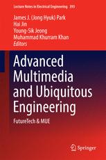 Advanced Multimedia and Ubiquitous Engineering: FutureTech & MUE