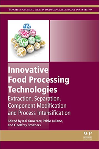 Innovative Food Processing Technologies. Extraction, Separation, Component Modification and Process Intensification