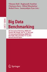 Big Data Benchmarking: 6th International Workshop, WBDB 2015, Toronto, ON, Canada, June 16-17, 2015 and 7th International Workshop, WBDB 2015, New Del