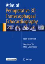 Atlas of Perioperative 3D Transesophageal Echocardiography: Cases and Videos