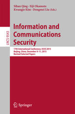 Information and Communications Security: 17th International Conference, ICICS 2015, Beijing, China, December 9-11, 2015, Revised Selected Papers