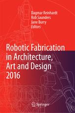 Robotic Fabrication in Architecture, Art and Design 2016