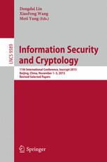 Information Security and Cryptology: 11th International Conference, Inscrypt 2015, Beijing, China, November 1-3, 2015, Revised Selected Papers