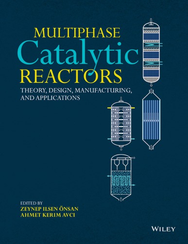 Multiphase catalytic reactors: theory, design, manufacturing, and applications