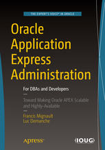 Oracle Application Express Administration: For DBAs and Developers